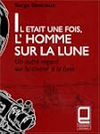 Il �tait une fois, l'homme sur la lun...