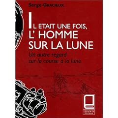 Il �tait une fois, l'homme sur la lune : Un autre regard sur la course � la lune