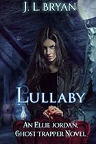 Lullaby: (Ellie Jordan, Ghost Trapper Book 7) (Volume 7) Lullaby: (Ellie Jordan, Ghost Trapper Book 7) (Volume 7)