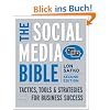 The Social Media Bible: Tactics, Tools, and Strategies for Business Success