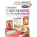 Creative Card Making for Scrapbookers: 250 Ideas and Techniques for Handcrafted Cards (Memory Makers)