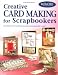 Creative Card Making for Scrapbookers (Memory Makers)