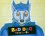 Bad Dog
