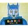 Bad Dog