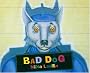 Bad Dog