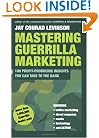 Mastering Guerrilla Marketing: 100 Profit-Producing Insights That You Can Take to the Bank