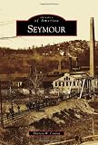 Seymour (Images of America) (Images of America (Arcadia Publishing))