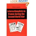 Internationalists In France During The Second World War by  Pierre Lanneret