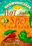 Used : The Ultimate Hot and Spicy Cookbook: 200 of the Most Fiery, Mouth-searing and Palate-pleasing Recipes Ever: A Sizzling Selection of More Than 200 Tastebud-tingling ... Step-by-step in 780 Red-hot Photographs