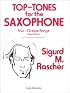 Top-Tones for the Saxophone: Four-Octave Range