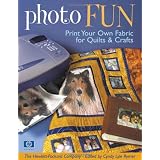 Photo Fun: Print Your Own Fabric for Quilts & Crafts ~ The Hewlett-Packard...