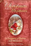  : CHRISTMAS IN THE MARITIMES - A Treasury of Stories and Memories