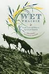 Wet Prairie: People, Land, and Water...