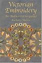 Victorian Embroidery: an Authoritat: An Authoritative Guide