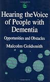 Hearing the Voice of People with Dementia: Opportunities and Obstacles