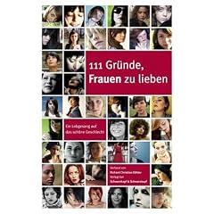 111 Gr�nde, Frauen zu lieben  - Ein Lobgesang auf das sch�ne Geschlecht