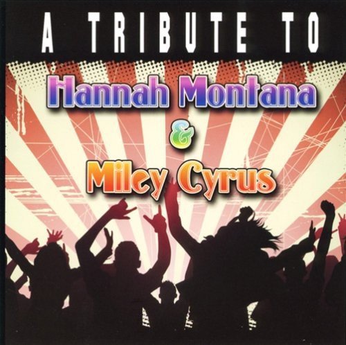 Tribute to Hannah Montana & Miley Cyrus Various Artists