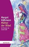 M&uuml;tter der Bibel: 20 Portr&auml;ts f&uuml;r unsere Zeit (HERDER spektrum) - Margot K&auml;&szlig;mann