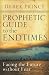 Prophetic Guide to the End Times: Facing the Future without Fear