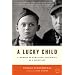 A Lucky Child: A Memoir of Surviving Auschwitz as a Young Boy
