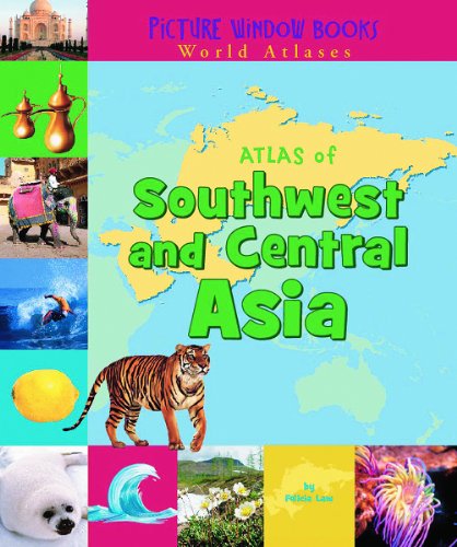 Atlas of Southwest and Central Asia (Picture Window Books World Atlases)