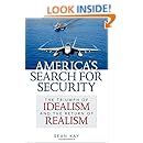 America's Search for Security: The Triumph of Idealism and the Return of Realism
