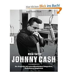 Mein Vater Johnny Cash: Die Biografie mit unver�ffentlichten Fotografien, Gedichten & Songtexten