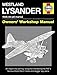 Westland Lysander Manual 1936-44 (all marks): An insight into owning, flying and maintaining the RAF's famous World War 2 'cloak-and dagger' spy plane (Haynes Owners Workshop Manuel)