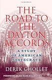 The Road to the Dayton Accords: A Study of American Statecraft