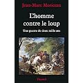 L'Homme contre le loup. Une guerre de deux mille ans