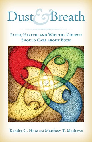 Dust and Breath: Faith, Health - and Why the Church Should Care about Both