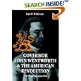 Governor John Wentworth and the American Revolution: The English Connection by Paul W. Wilderson