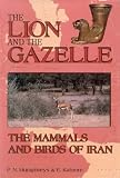 The Lion and the Gazelle: Mammals and Birds of Iran (Lion & Gazelle)