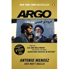 Argo: How the CIA and Hollywood Pulled Off the Most Audacious Rescue in History by Antonio Mendez and Matt Baglio