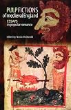 Pulp Fictions Of Medieval England : Essays In Popular Romance