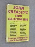 John Creasey's crime collection : an anthology by members of the Crime Writers' Association. 1980