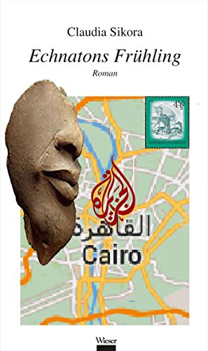 Echnatons Frühling: Ein Kaleidoskop-Roman (German Edition)