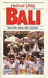 Bali. Insel der lebenden G�tter - Helmut Uhlig