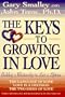 The Keys to Growing in Love: The Language of Love, Love Is a Decision, the Two Sides of Love