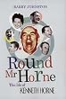 Round Mr Horne: The Life of Kenneth Horne