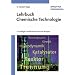 Lehrbuch Chemische Technologie. Grundlagen Verfahrenstechnischer Anlagen