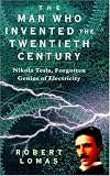 Review Headline Book Publishing  / The Man Who Invented the Twentieth Century: Nikola Tesla, Forgotten Genius of Electricity