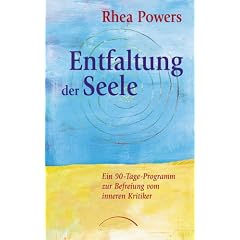 Entfaltung der Seele: Ein 90-Tage-Programm zur Befreiung vom inneren Kritiker