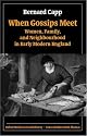 When Gossips Meet: Women, Family, and Neighbourhood in Early Modern England (Oxford Studies in Social History)