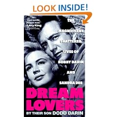 Dream Lovers: The Magnificent Shattered Lives of Bobby Darin and Sandra Dee - By Their Son Dodd Darin