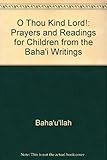 O Thou kind Lord! : prayers & readings for children from the Bahʹaʾʹi writings