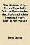 Bire Et Aliment: Crpe, Fish and Chips, Trait Culinaire Msopotamien, Vieux-Boulogne, Boulette D'Avesnes, Bergues, Jarret de Porc, Obatzd-