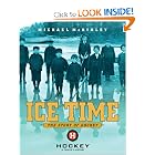 Ice Time: The Story of Hockey by Michael McKinley