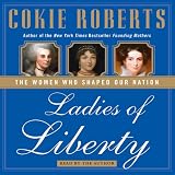 Ladies of Liberty: The Women Who Shaped Our Nation