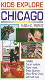 Kids Explore Chicago: The Very Best Kids' Activities Within an Easy Drive of Chicago